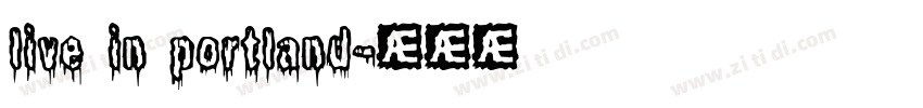 live in portland字体转换